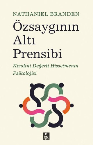 Özsaygının Altı Prensibi: Kendini Değerli Hissetmenin Psikolojisi - Diyojen Yayıncılık