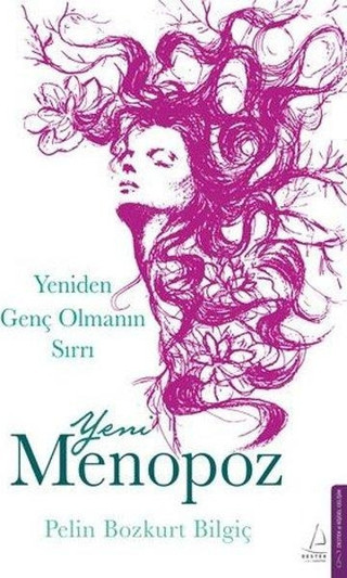 Yeni Menopoz - Yeniden Genç Olmanın Sırrı - Destek Yayınları