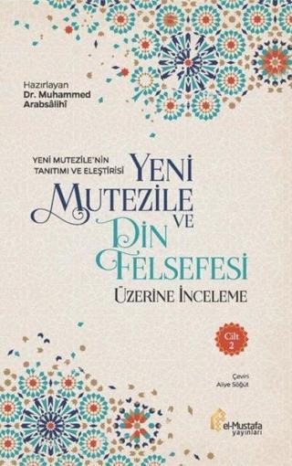 Yeni Mutezile ve Din Felsefesi Üzerine İnceleme 2.Cilt Kolektif  El-Mustafa Yayınları