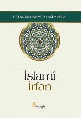 İslami İrfan - Muhammed Taki Misbah - El-Mustafa Yayınları