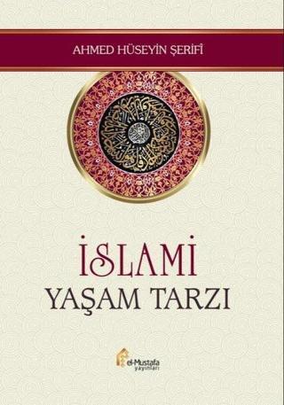 İslami Yaşam Tarzı - Ahmed Hüseyin Şerifi - El-Mustafa Yayınları