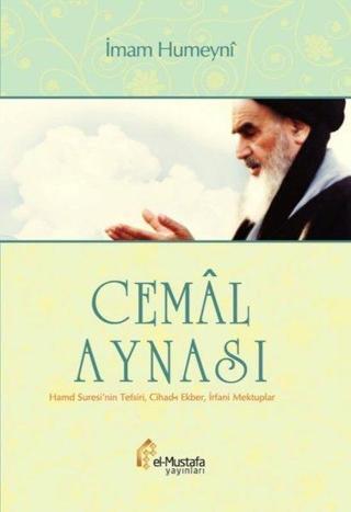 Cemal Aynası - Hamd Suresi'nin TefsiriCihad-ı Ekberİrfani Mektuplar - İmam Humeyni - El-Mustafa Yayınları
