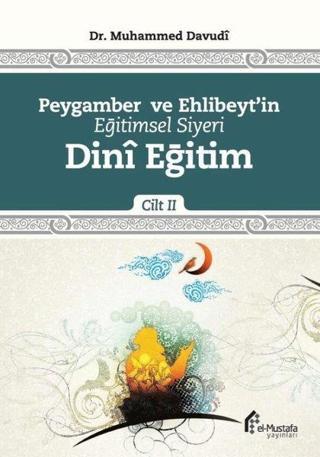 Dini Eğitim - Peygamber ve Ehlibeyt'in Eğitimsel Siyeri 2.Cilt - Muhammed Davudi - El-Mustafa Yayınları
