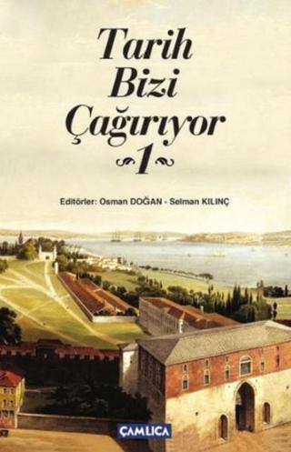 Tarih Bizi Çağırıyor - 1 - Osman Doğan - Çamlıca Basım Yayın