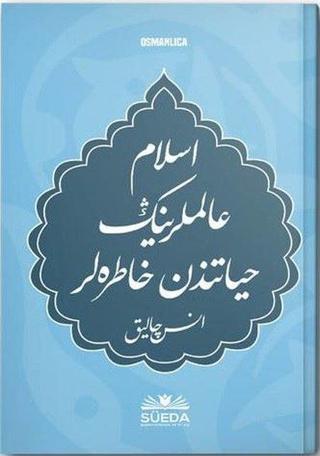 İslam Alimlerinin Hayatından Hatıralar - Osmanlıca - Enes Çalık - Süeda Yayınları