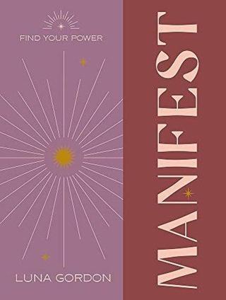 Find Your Power: Manifest - Anoushka F. Churchill - Octopus Publishing Group