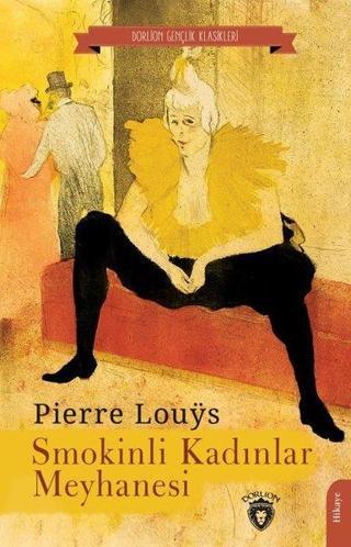 Smokinli Kadınlar Meyhanesi - Gençlik Klasikleri - Pierre Louys - Dorlion Yayınevi