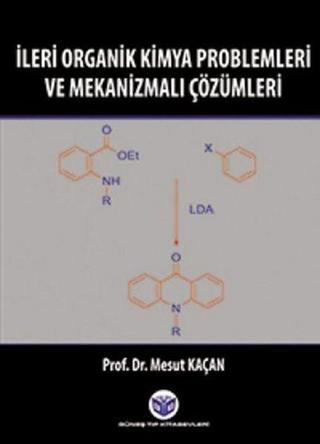 İleri Organik Kimya Problemleri ve Mekanizmalı Çözümleri - Mesut Kaçan - Güneş Tıp Kitabevleri