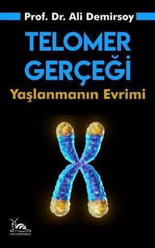 Telomer Gerçeği - Yaşlanmanın Evrimi - Ali Demirsoy - Sarmal Kitabevi