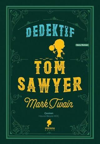 Dedektif Tom Sawyer - Mark Twain - Morena Yayınevi