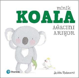 Minik Koala Ağacını Arıyor - Jedda Robaard - pearson