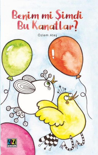 Benim mi Şimdi Bu Kanatlar? - Zizi Çocuk Yayınları