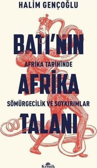 Batı'nın Afrika Talanı - Afrika Tarihinde Sömürgecilik ve Soykırımlar - Kronik Kitap