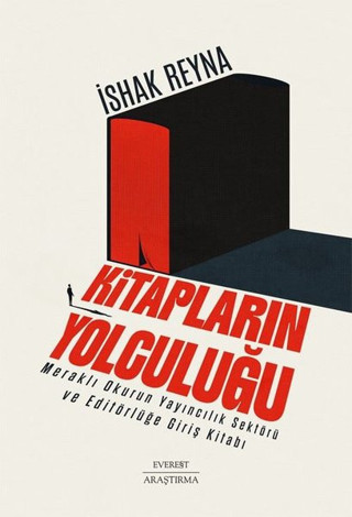 Kitapların Yolculuğu - Meraklı Okurun Yayıncılık Sektörü ve Editörlüğe Giriş Kitabı - Everest Yayınları