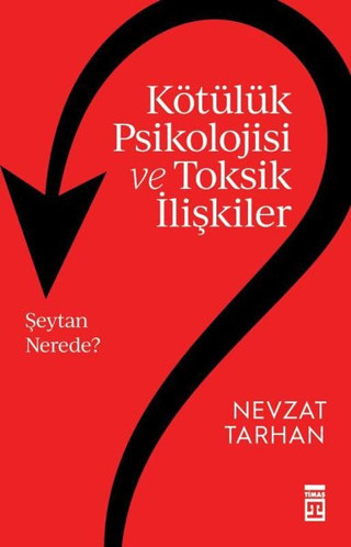 Kötülük Psikolojisi ve Toksik İlişkiler - Timaş Yayınları