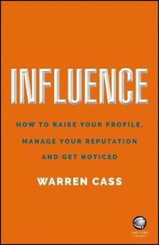 Influence: How to Raise Your Profil - Warren Cass - Capstone