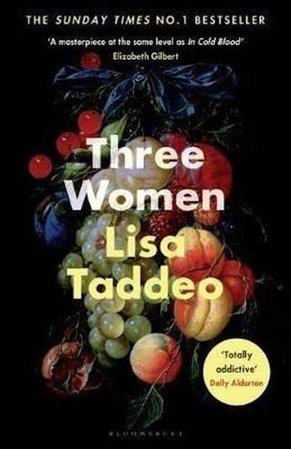 Three Women: THE #1 SUNDAY TIMES BESTSELLER - Lisa Taddeo - Bloomsbury