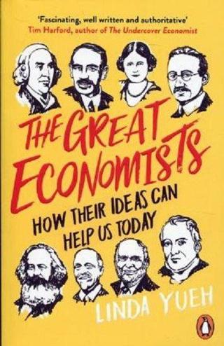 The Great Economists: How Their Ideas Can Help Us Today - Linda Yueh - Penguin
