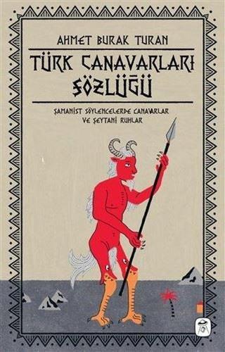 Türk Canavarları Sözlüğü (Resimli) - Ahmet Burak Turan - Gerekli Kitaplar
