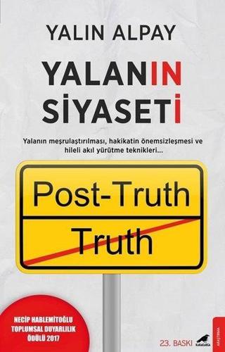 Yalanın Siyaseti: Post-Truth - Yalın Alpay - Karakarga