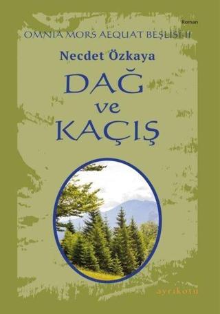 Dağ ve Kaçış - Omnia Mors Aequat Beşlisi 2 - Necdet Özkaya - Ayrıkotu Yayınları