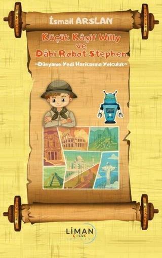 Küçük Kaşif Willy ve Dahi Robot Stephen - Dünyanın Yedi Harikasına Yolculuk - İsmail Arslan - Liman Çocuk