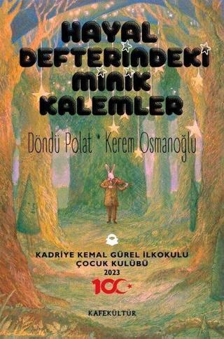 Hayal Defterindeki Minik Kalemler - Döndü Polat - Kafe Kültür Yayıncılık