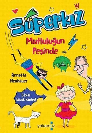 Süperkız - Mutluluğun Peşinde - Annette Neubauer - Yakamoz Yayınları