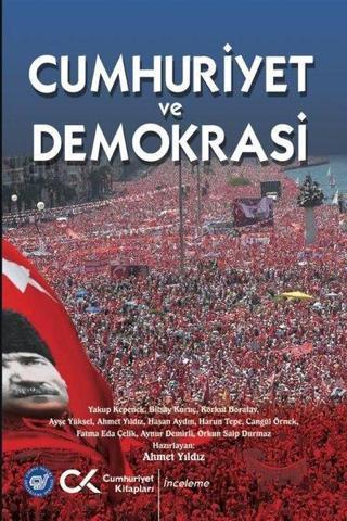 Cumhuriyet ve Demokrasi - Ahmet Yıldız - Cumhuriyet Kitapları