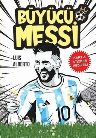 Büyücü Messi - Kart ve Sticker Hediyeli - Luis Alberto Urrea - Yakamoz Yayınları