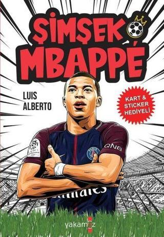 Şimşek Mbappe - Kart ve Sticker Hediyeli - Luis Alberto Urrea - Yakamoz Yayınları