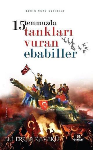 15 Temmuz Şahlanış Destanı - Tankları Vuran Ebabiller - Ali Erkan Kavaklı - Ensar Neşriyat