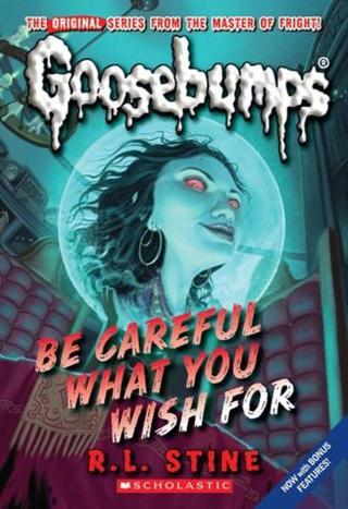 Classic Goosebumps #7: Be Careful What You Wish For - R. L. Stine - Scholastic