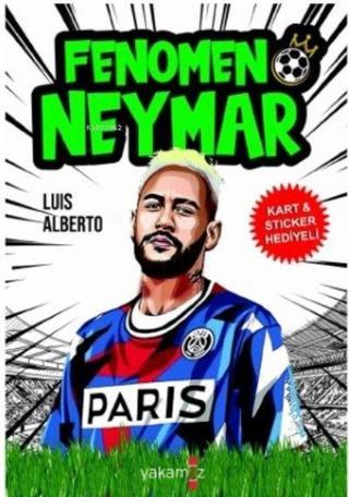 Fenomen Neymar - Kart ve Sticker Hediyeli - Luis Alberto Urrea - Yakamoz Yayınları