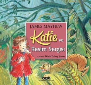 Katie ve Resim Sergisi - James Mayhew - Yapı Kredi Yayınları