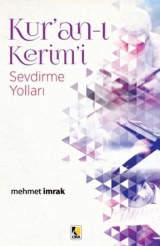 Kur'an-ı Kerim'i Sevdirme Yolları - Mehmet İmrak - Çıra Yayınları