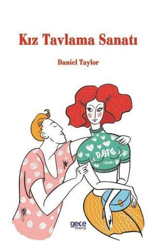Kız Tavlama Sanatı - Daniel Taylor - Gece Kitaplığı