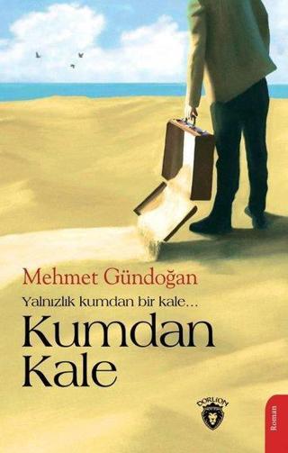 Kumdan Kale - Mehmet Gündoğan - Dorlion Yayınevi