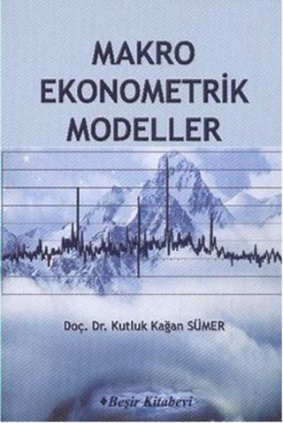 Makro Ekonometrik Modeller Kutluk Kağan Sümer Beşir Kitabevi