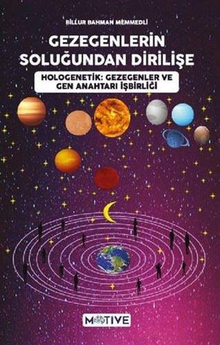 Gezegenlerin Soluğundan Dirilişe - Billur Bahman Memmedli - Motive Yayınları