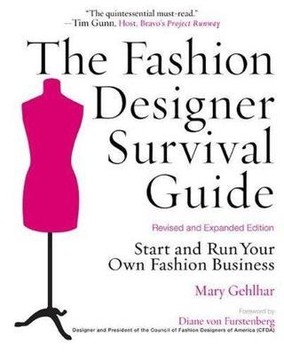 The Fashion Designer Survival Guide Revised and Expanded Edition: Start and Run Your Own Fashion Bu Mary Gehlhar Kaplan