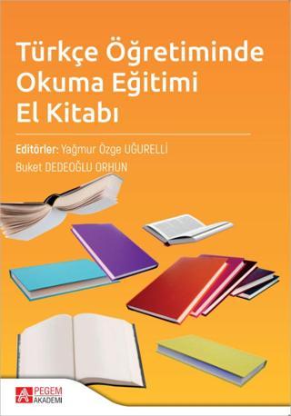 Türkçe Öğretiminde Okuma Eğitimi El Kitabı - Pegem Akademi Yayıncılık
