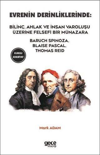 Evrenin Derinliklerinde: Bilinç, Ahlak ve İnsan Varoluşu Üzerine Felsefi Bir Münazara - Baruch Spinoza - Gece Kitaplığı