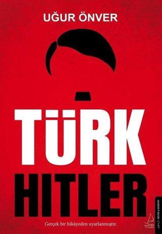 Türk Hitler Uğur Önver Destek Yayınları