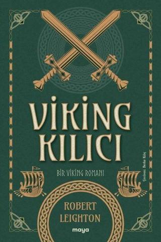 Viking Kılıcı - Bir Viking Romanı - Robert Leighton - Maya Kitap