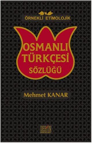Osmanlı Türkçesi Sözlüğü - Mehmet Kanar - Der Yayınları