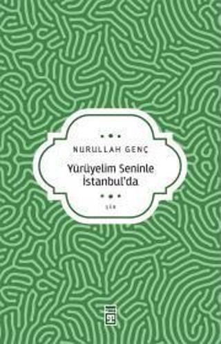 Yürüyelim Seninle İstanbul'da - Nurullah Genç - Timaş Yayınları