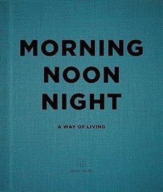 Morning Noon Night : A Way of Living - Kolektif  - Cornerstone