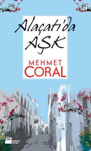 Alaçatı'da Aşk - Mehmet Coral - Doğan Kitap