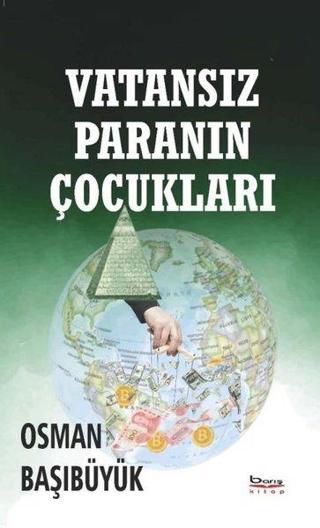 Vatansız Paranın Çocukları - Osman Başıbüyük - A.Barış Kitapevi